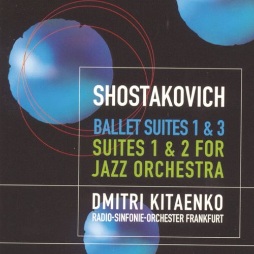 Shostakovich: Ballet suites 1 & 3, Suites 1 & 2 for Jazz Orchestra
