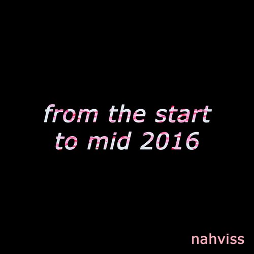 from the start to mid 2016