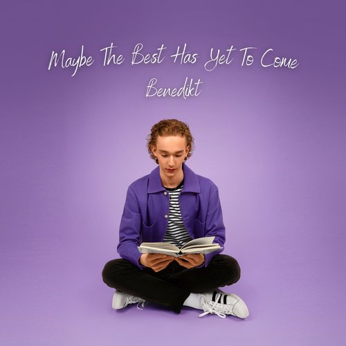 Maybe the Best Has yet to Come
