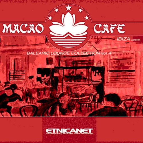 Macao Cafe (Balearic Lounge Collection, Vol. 4)