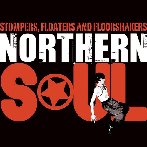 Stompers, Floaters, and Floorshakers - Northern Soul