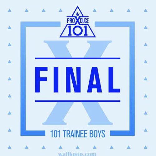 PRODUCE X 101 - FINAL