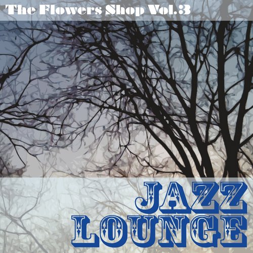 The Flowers Shop, Vol. 3 (Jazz Lounge)