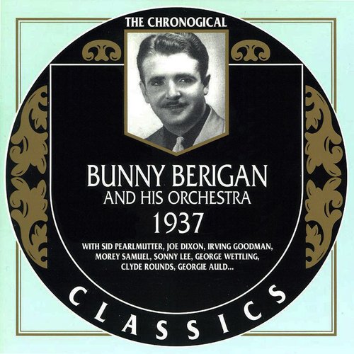 The Chronological Classics: Bunny Berigan and His Orchestra 1937