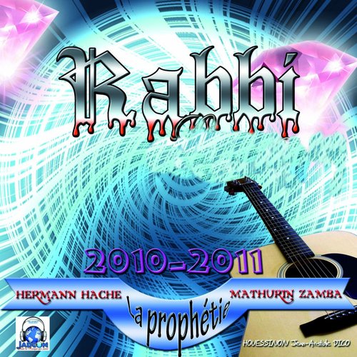 Rabbi Adoration 2010-2011 (feat. Hermann Hache, Mathurin Zamba) [La prophétie]