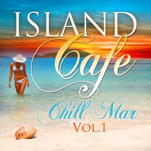 Island Cafe Chill Mar, Vol.1