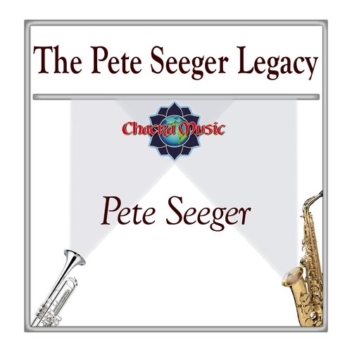 The Pete Seeger Legacy