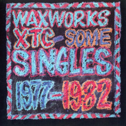 Waxworks - Some Singles 1977-1982