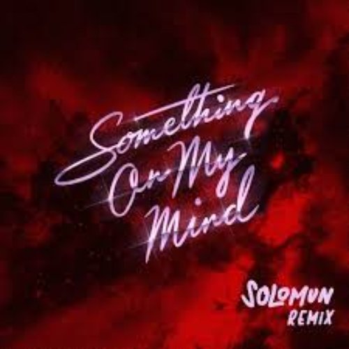 Something On My Mind (feat. Nothing But Thieves) [Solomun Remix] - Single