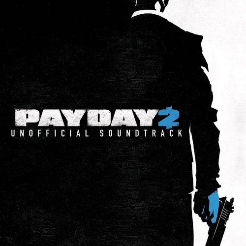 Payday 2 - Unofficial Soundtrack