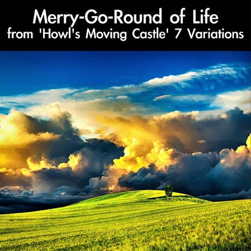 Merry-Go-Round of Life from "Howl's Moving Castle" 7 Variations