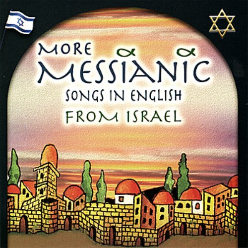 More Messianic Songs In English - Songs From Israel