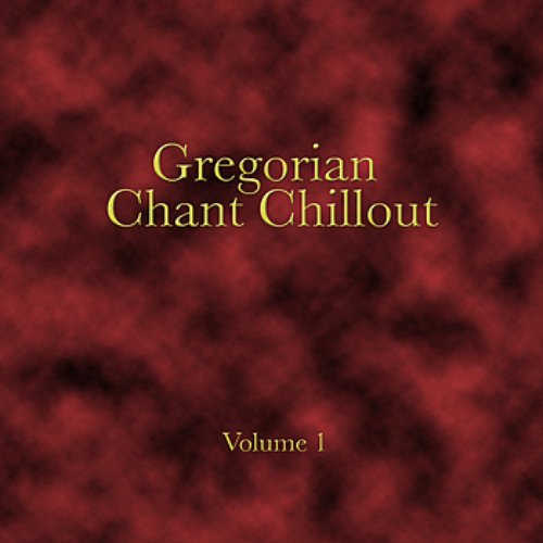 Gregorian Chant Chillout - Volume One