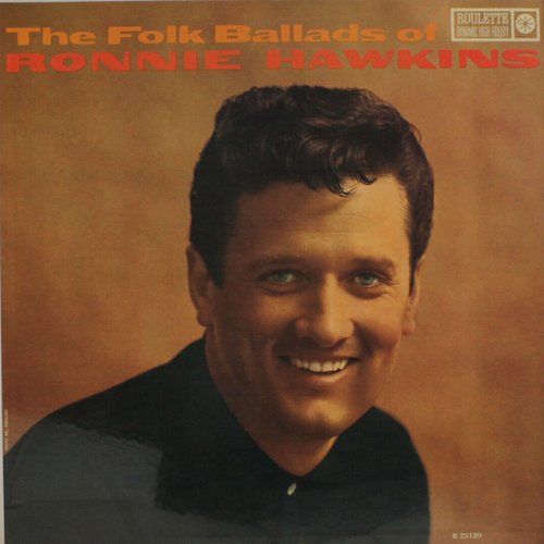 The Folk Ballads of Ronnie Hawkins