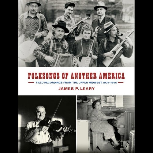 Folksongs of Another America: Field Recordings from the Upper Midwest, 1937-1946