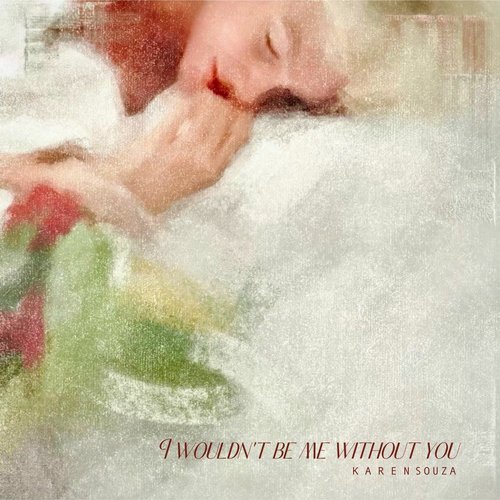 I Wouldn't Be Me Without You