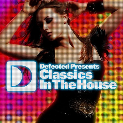 Defected Presents Classics In the House