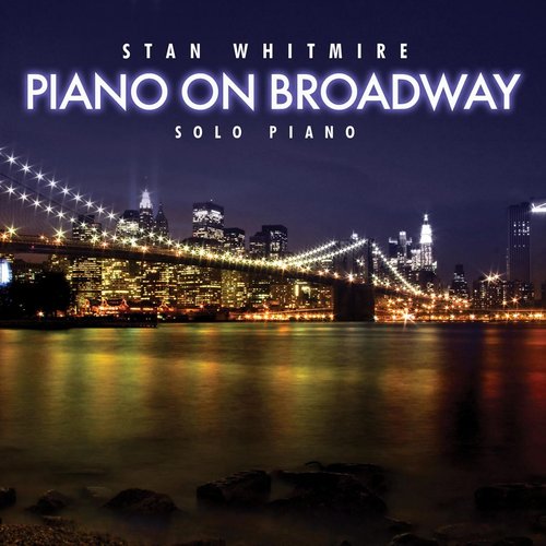 Piano On Broadway: 30 Classic Broadway Songs On Solo Piano