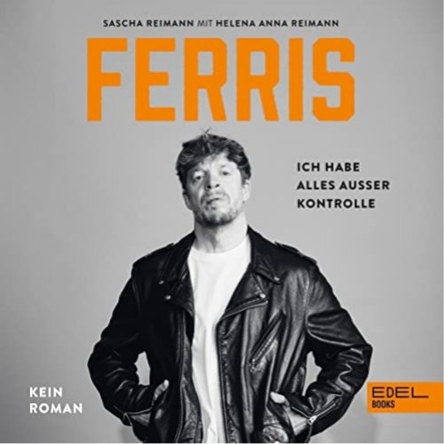 Ferris (Ich habe alles außer Kontrolle. Kein Roman)