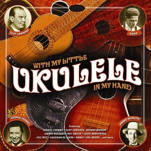 With My Little Ukulele In My Hand