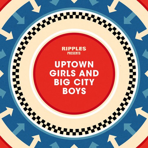 Ripples Presents: Uptown Girls and Big City Boys