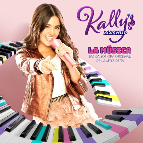 Kally's Mashup: La Música (Banda Sonora Original De La Serie De TV)