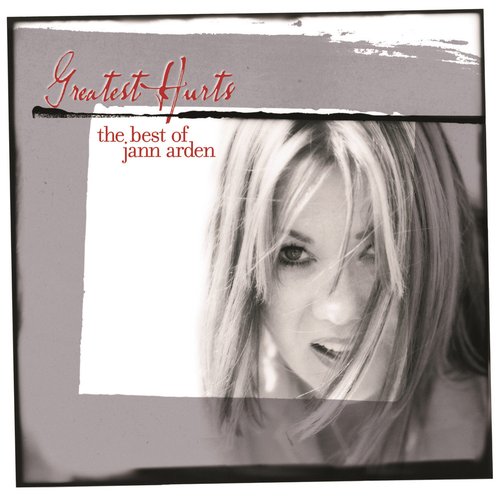 Greatest Hurts: The Best of Jann Arden