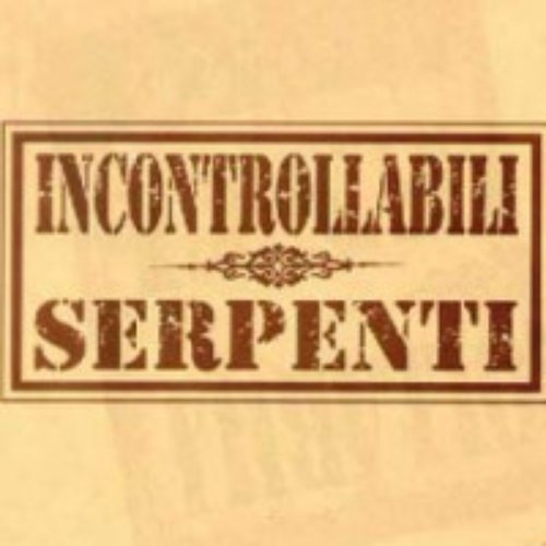 Incontrollabili Serpenti