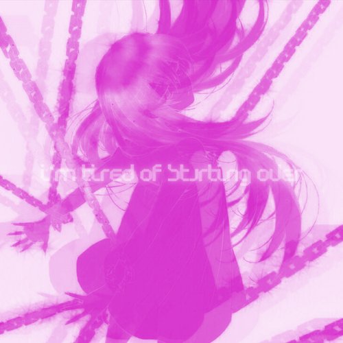 I'm Tired of Starting Over - Single
