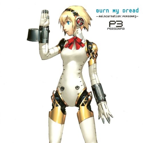 Burn My Dread -Reincarnation : PERSONA3-