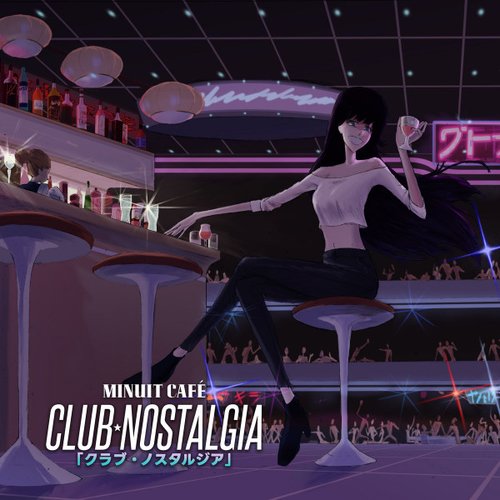 Club ☆ Nostalgia 『​ク​ラ​ブ​・​ノ​ス​タ​ル​ジ​ア​』