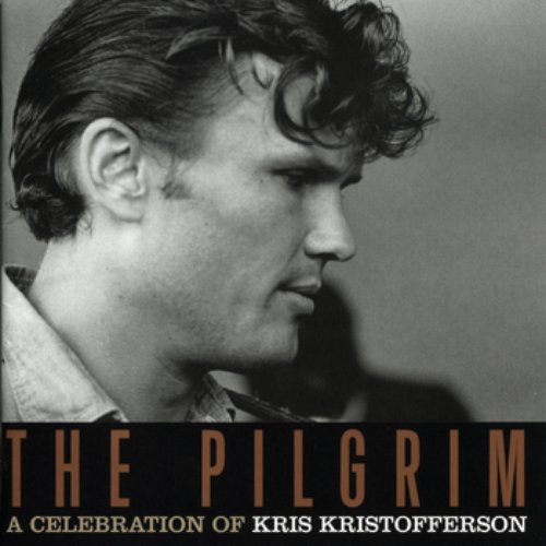 The Pilgrim: A Celebration Of Kris Kristofferson