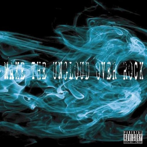 MAKE THE UNGLOUD OVER ROCK