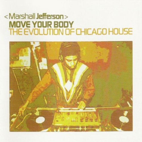 Move Your Body · The Evolution Of Chicago House