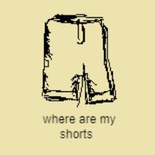 Where are my shorts