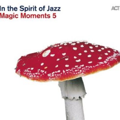 Magic Moments 5 "In The Spirit of Jazz"