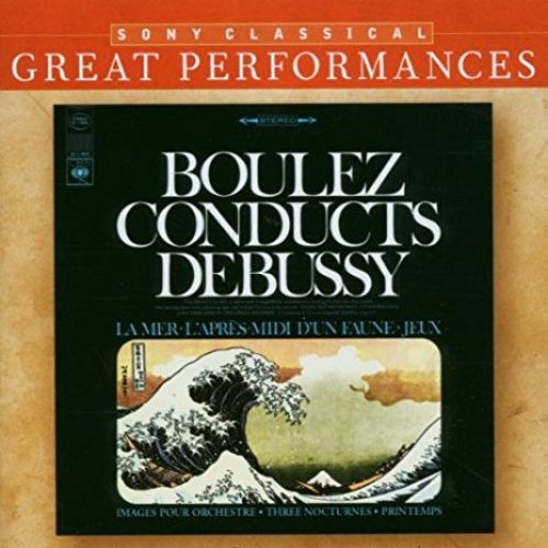 Debussy: Orchestral Works (La Mer; Nocturnes; Pintemps; Jeux; Images; Prélude a l'après-midi d'un faune) [Great Performances]