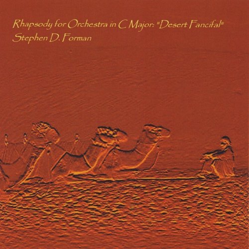 Rhapsody for Orchestra in C Major: "Desert Fancifal"