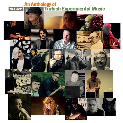 An Anthology Of Turkish Experimental Music 1961-2014