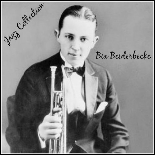 Jazz Collection: Bix Beiderbecke