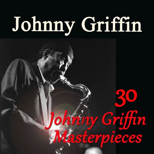 30 Johnny Griffin Masterpieces