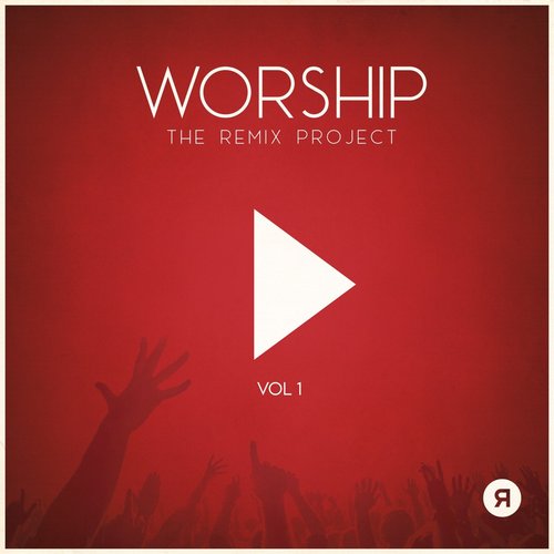 WORSHIP: THE REMIX PROJECT