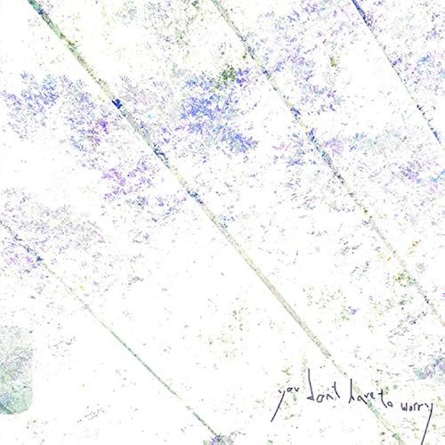 You Don't Have to Worry - Single