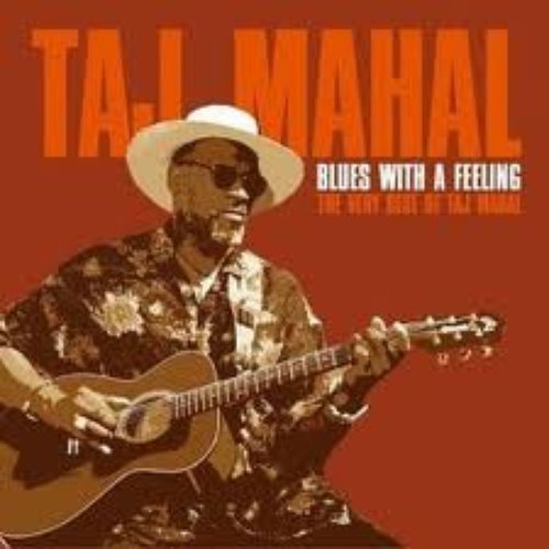 Blues With a Feeling: The Very Best of Taj Mahal