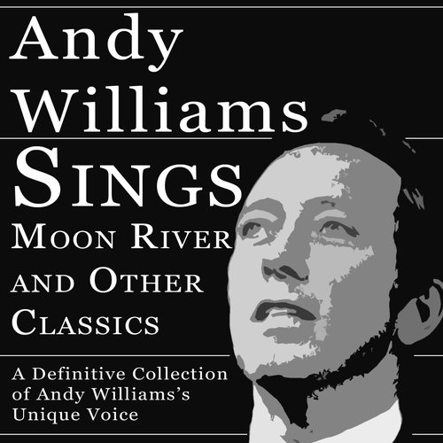 Andy Williams Sings Moon River and Other Classics