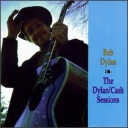 The Dylan/Cash Sessions