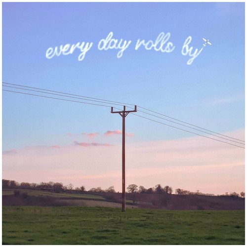 Every Day Rolls By - Single