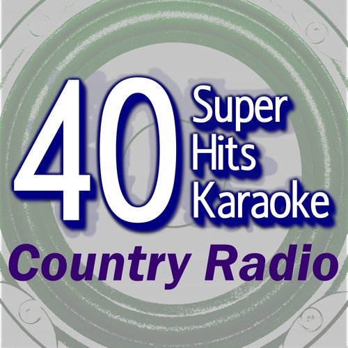 40 Super Hits Karaoke: Country Radio