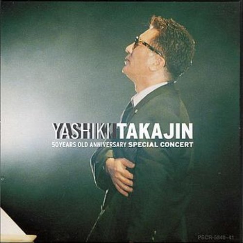 YASHIKI TAKAJIN 50Years Old Anniversary Special Concert