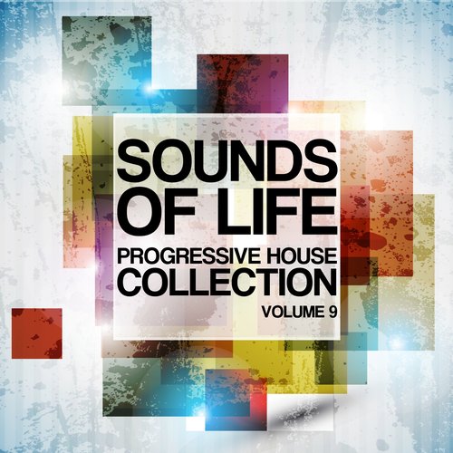 Sounds Of Life (Progressive House Collection, Vol. 9)